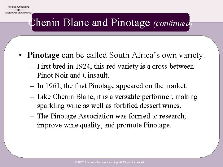Chenin Blanc and Pinotage (continued) • Pinotage can be called South Africa’s own variety.