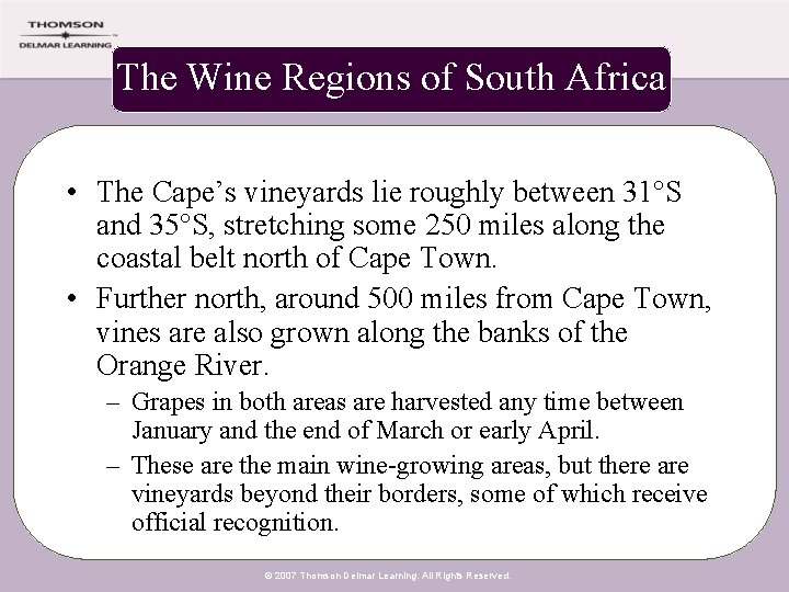 The Wine Regions of South Africa • The Cape’s vineyards lie roughly between 31°S