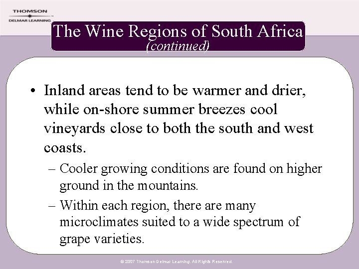 The Wine Regions of South Africa (continued) • Inland areas tend to be warmer