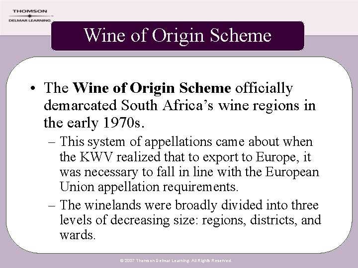 Wine of Origin Scheme • The Wine of Origin Scheme officially demarcated South Africa’s