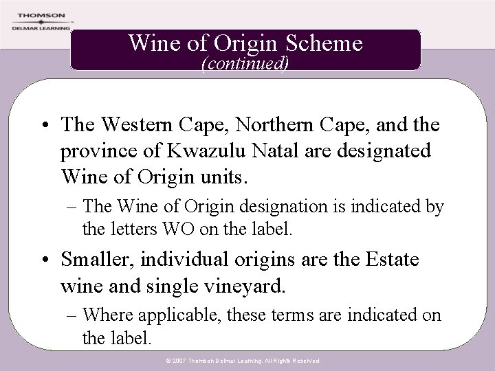 Wine of Origin Scheme (continued) • The Western Cape, Northern Cape, and the province