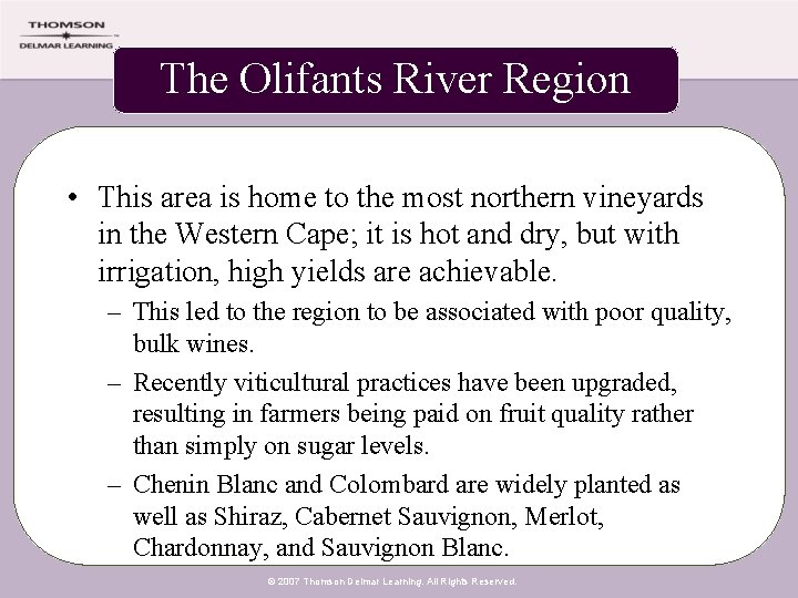 The Olifants River Region • This area is home to the most northern vineyards