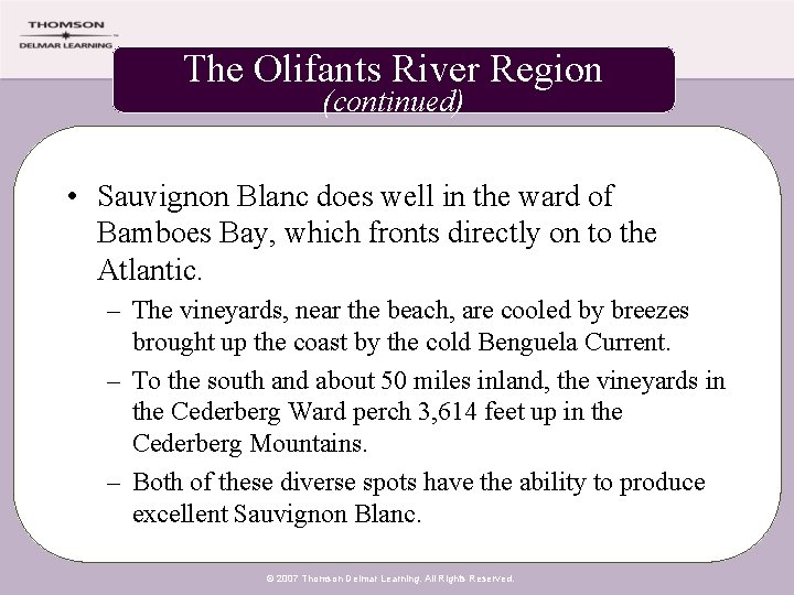 The Olifants River Region (continued) • Sauvignon Blanc does well in the ward of