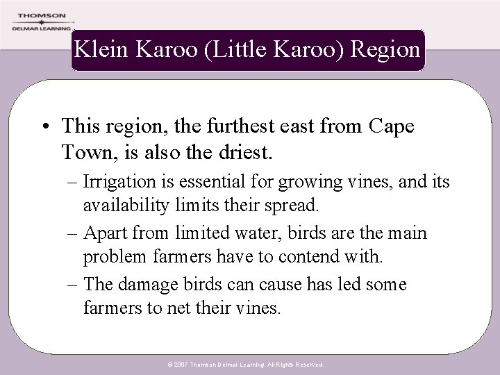 Klein Karoo (Little Karoo) Region • This region, the furthest east from Cape Town,