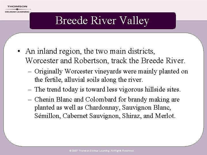 Breede River Valley • An inland region, the two main districts, Worcester and Robertson,