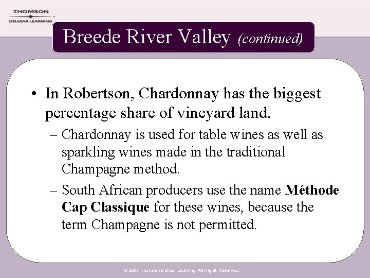 Breede River Valley (continued) • In Robertson, Chardonnay has the biggest percentage share of