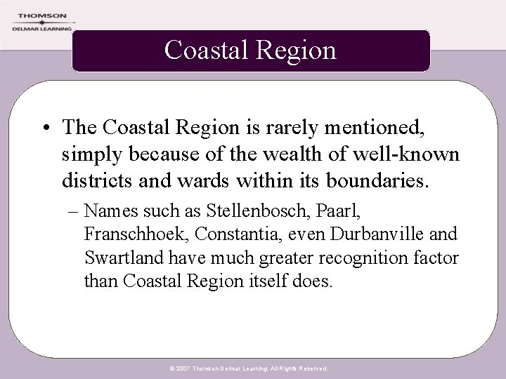 Coastal Region • The Coastal Region is rarely mentioned, simply because of the wealth