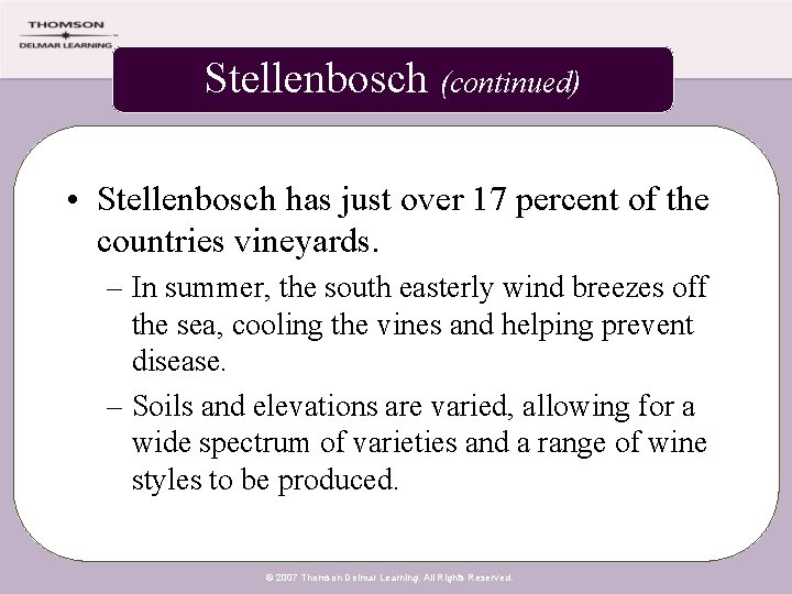 Stellenbosch (continued) • Stellenbosch has just over 17 percent of the countries vineyards. –