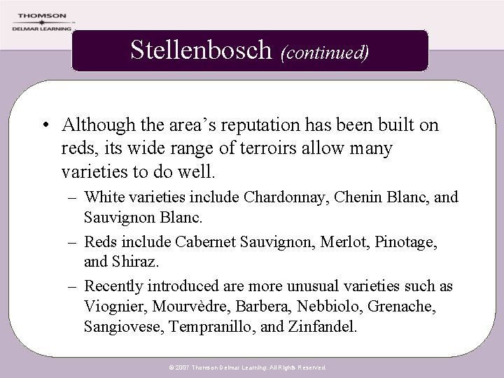 Stellenbosch (continued) • Although the area’s reputation has been built on reds, its wide