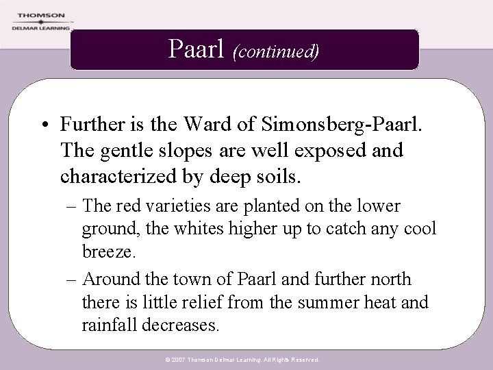 Paarl (continued) • Further is the Ward of Simonsberg-Paarl. The gentle slopes are well