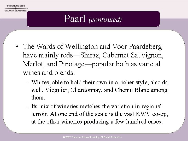 Paarl (continued) • The Wards of Wellington and Voor Paardeberg have mainly reds—Shiraz, Cabernet