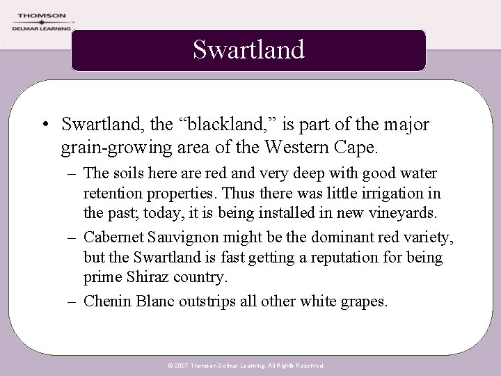 Swartland • Swartland, the “blackland, ” is part of the major grain-growing area of