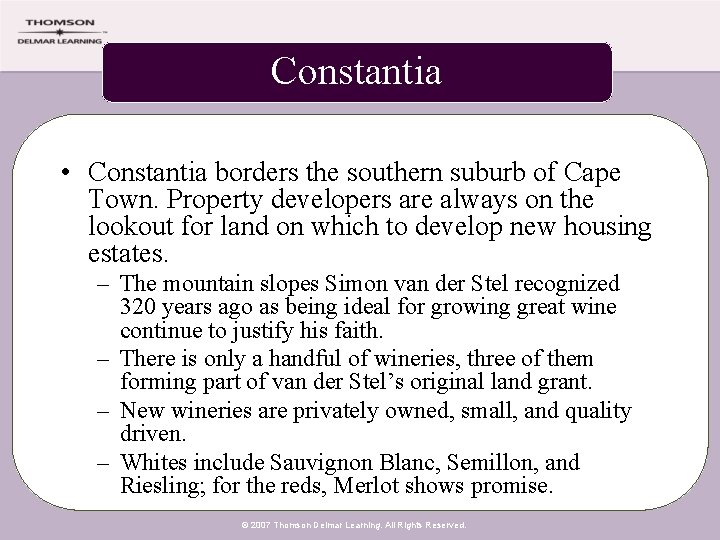 Constantia • Constantia borders the southern suburb of Cape Town. Property developers are always