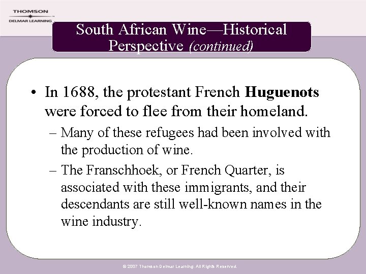 South African Wine—Historical Perspective (continued) • In 1688, the protestant French Huguenots were forced