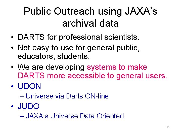 Public Outreach using JAXA’s archival data • DARTS for professional scientists. • Not easy