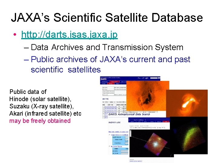 JAXA’s Scientific Satellite Database • http: //darts. isas. jaxa. jp – Data Archives and