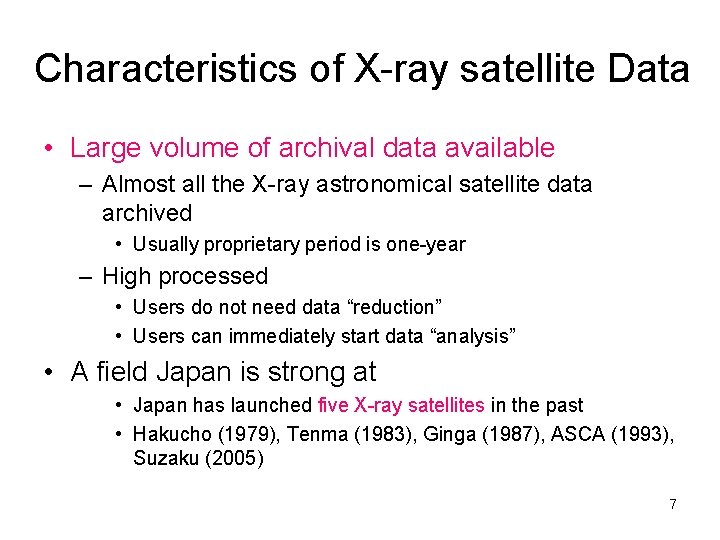 Characteristics of X-ray satellite Data • Large volume of archival data available – Almost