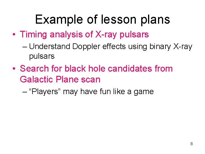 Example of lesson plans • Timing analysis of X-ray pulsars – Understand Doppler effects