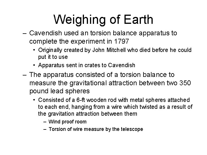 Weighing of Earth – Cavendish used an torsion balance apparatus to complete the experiment