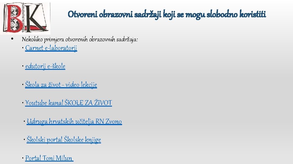 Otvoreni obrazovni sadržaji koji se mogu slobodno koristiti • Nekoliko primjera otvorenih obrazovnih sadržaja: