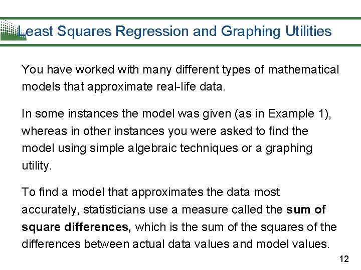 Least Squares Regression and Graphing Utilities You have worked with many different types of