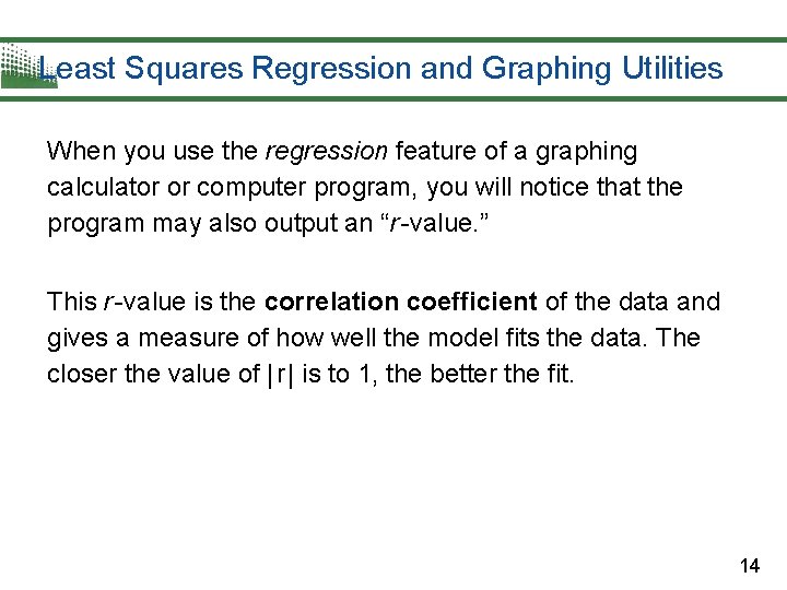 Least Squares Regression and Graphing Utilities When you use the regression feature of a