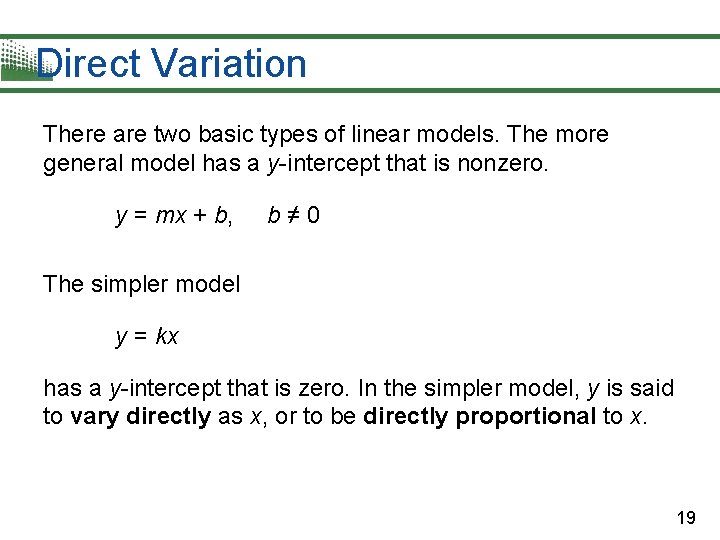 Direct Variation There are two basic types of linear models. The more general model