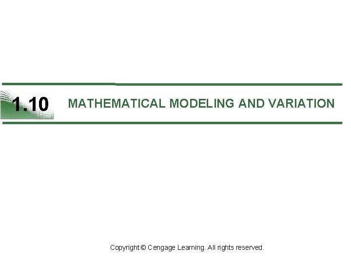 1. 10 MATHEMATICAL MODELING AND VARIATION Copyright © Cengage Learning. All rights reserved. 