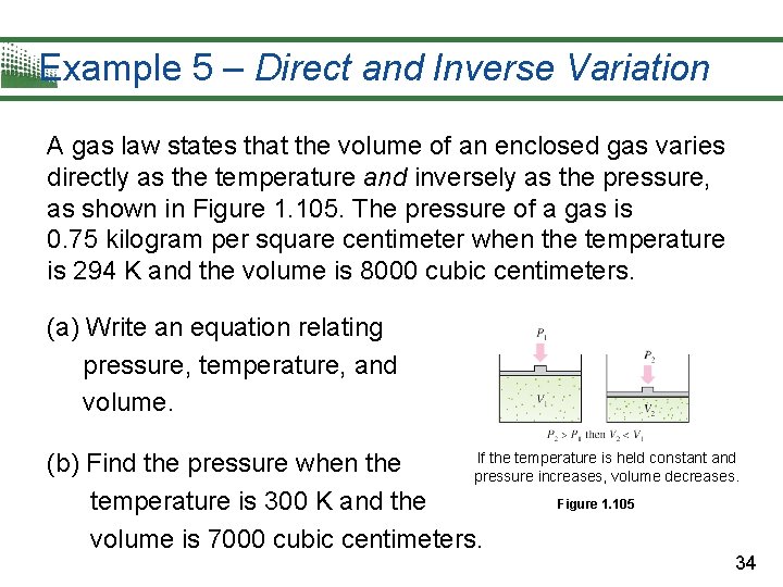 Example 5 – Direct and Inverse Variation A gas law states that the volume