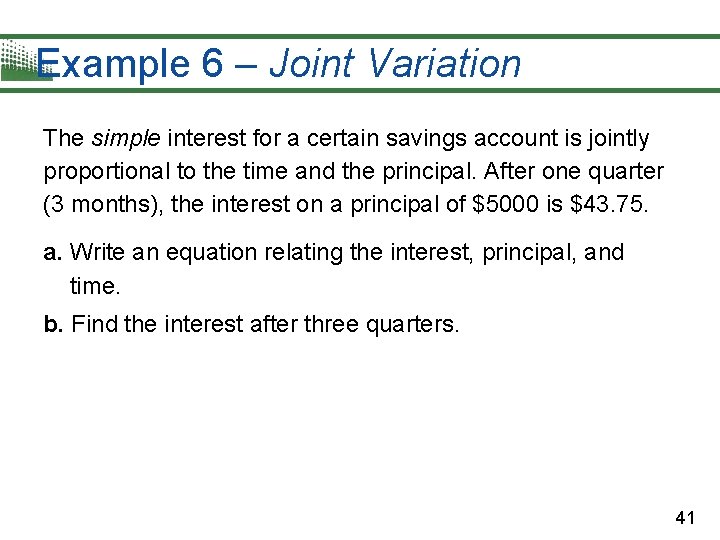 Example 6 – Joint Variation The simple interest for a certain savings account is