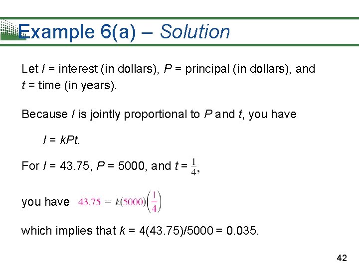 Example 6(a) – Solution Let I = interest (in dollars), P = principal (in