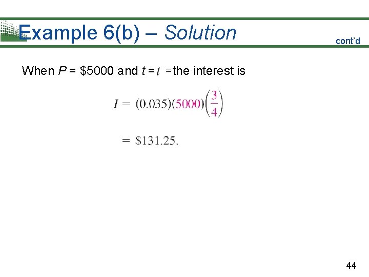 Example 6(b) – Solution When P = $5000 and t = cont’d the interest