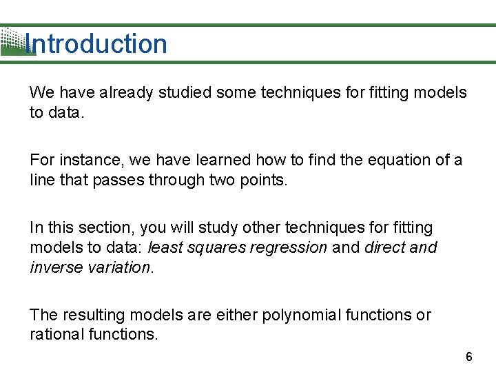 Introduction We have already studied some techniques for fitting models to data. For instance,