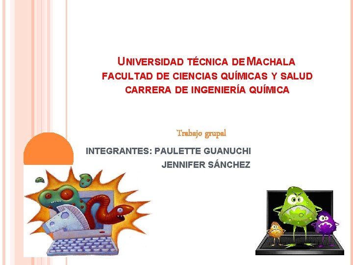 UNIVERSIDAD TÉCNICA DE MACHALA FACULTAD DE CIENCIAS QUÍMICAS Y SALUD CARRERA DE INGENIERÍA QUÍMICA