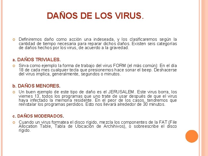 DAÑOS DE LOS VIRUS. Definiremos daño como acción una indeseada, y los clasificaremos según