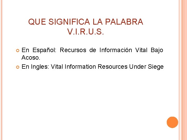 QUE SIGNIFICA LA PALABRA V. I. R. U. S. En Español: Recursos de Información