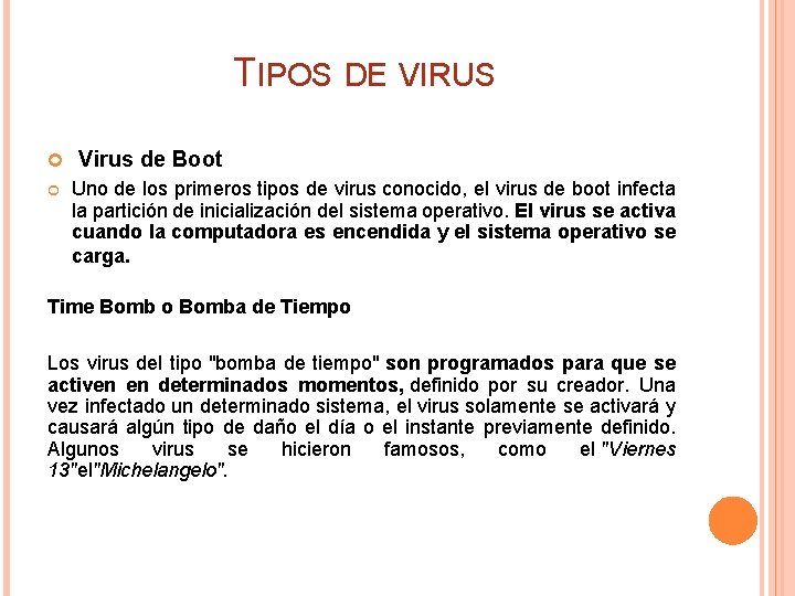 TIPOS DE VIRUS Virus de Boot Uno de los primeros tipos de virus conocido,