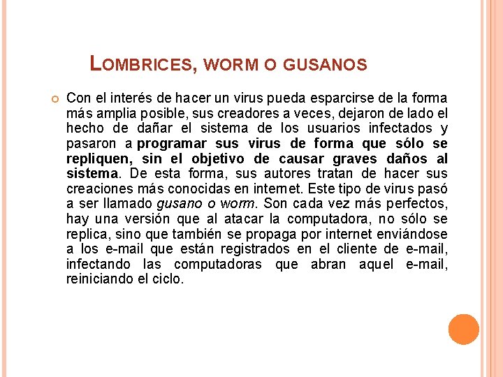 LOMBRICES, WORM O GUSANOS Con el interés de hacer un virus pueda esparcirse de