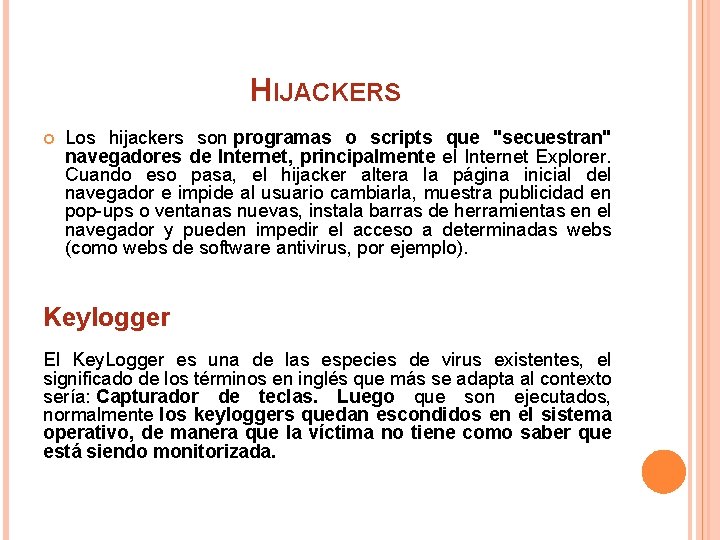 HIJACKERS Los hijackers son programas o scripts que "secuestran" navegadores de Internet, principalmente el