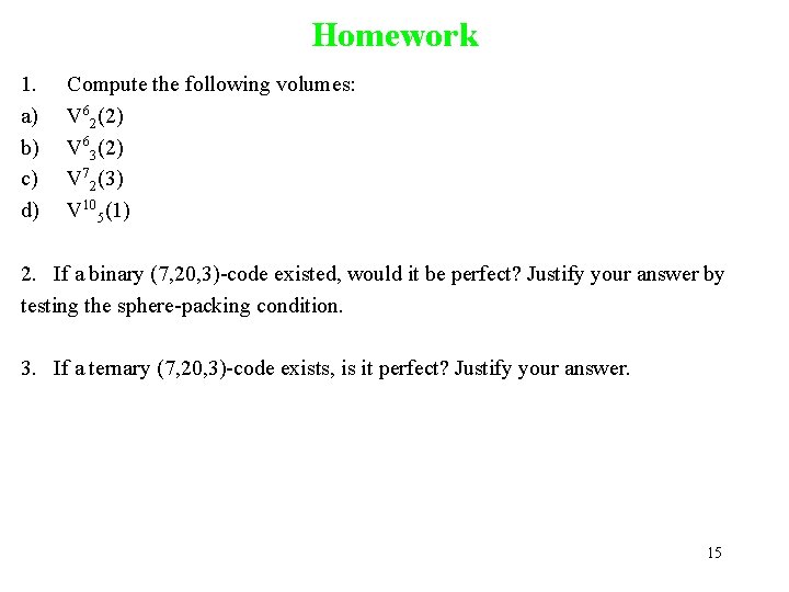 Homework 1. a) b) c) d) Compute the following volumes: V 62(2) V 63(2)
