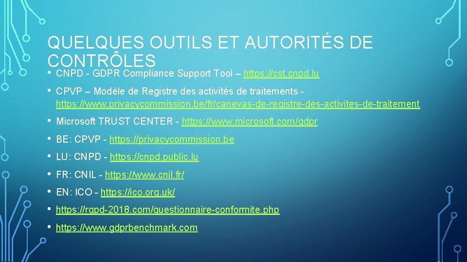 QUELQUES OUTILS ET AUTORITÉS DE CONTRÔLES • • CNPD - GDPR Compliance Support Tool