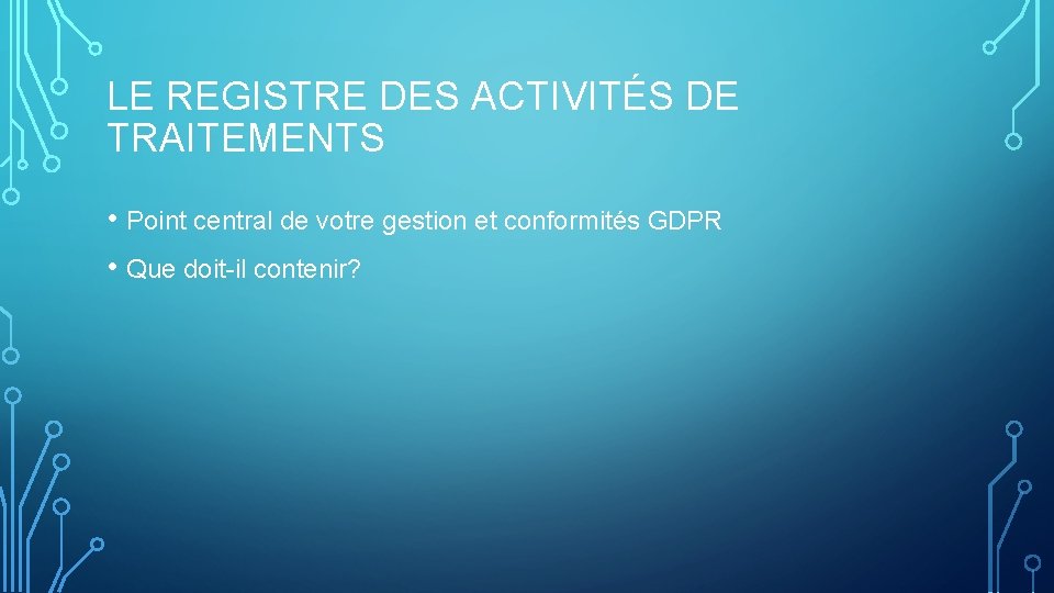 LE REGISTRE DES ACTIVITÉS DE TRAITEMENTS • Point central de votre gestion et conformités