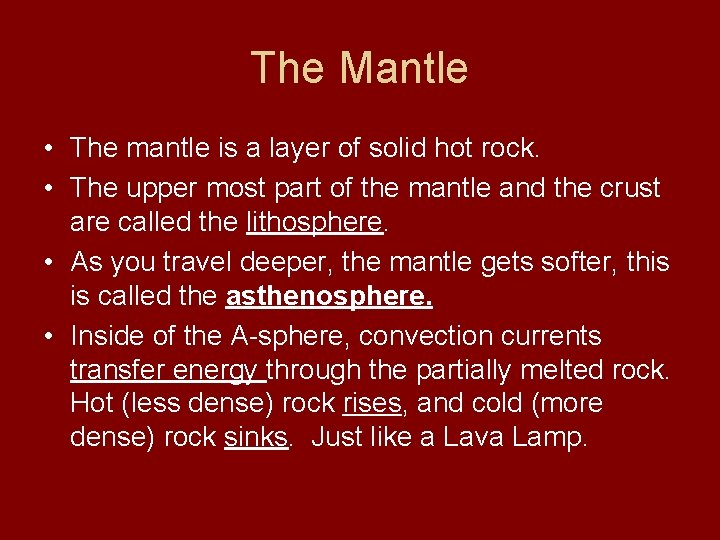 The Mantle • The mantle is a layer of solid hot rock. • The
