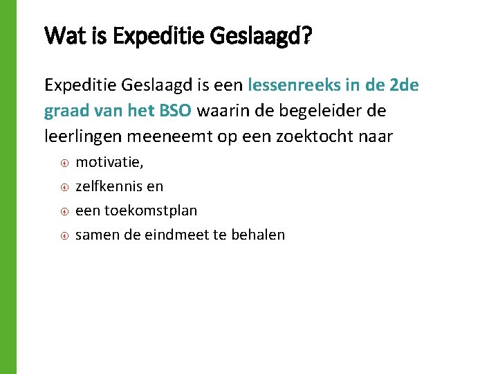 Wat is Expeditie Geslaagd? Expeditie Geslaagd is een lessenreeks in de 2 de graad