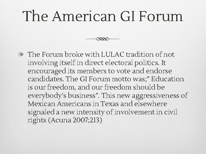The American GI Forum ❧ The Forum broke with LULAC tradition of not involving The American GI Forum ❧ The Forum broke with LULAC tradition of not involving