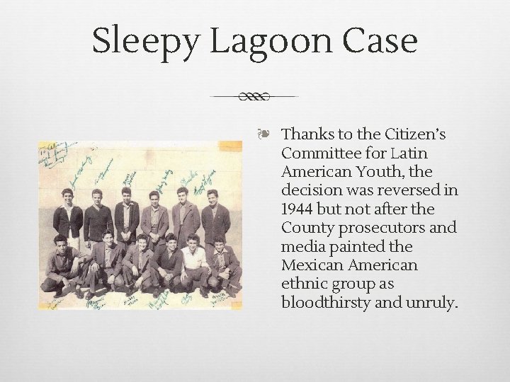 Sleepy Lagoon Case ❧ Thanks to the Citizen’s Committee for Latin American Youth, the Sleepy Lagoon Case ❧ Thanks to the Citizen’s Committee for Latin American Youth, the
