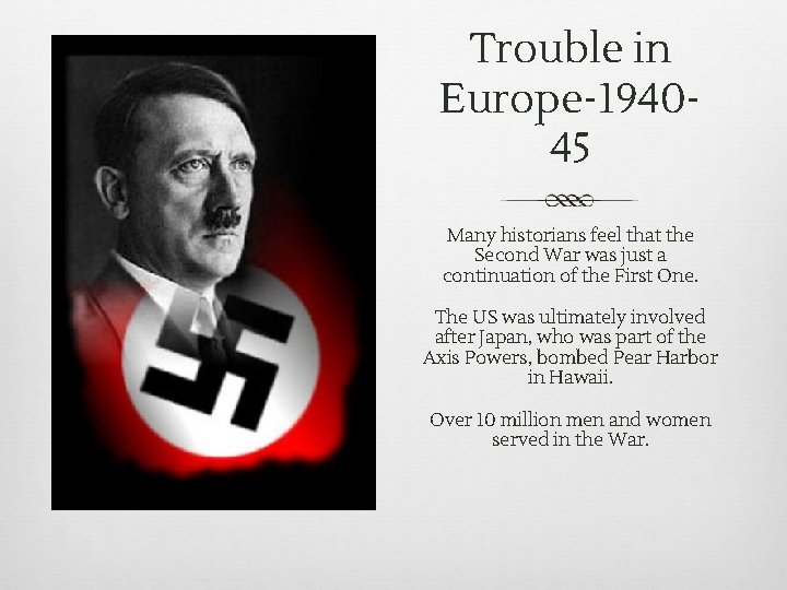Trouble in Europe-194045 Many historians feel that the Second War was just a continuation Trouble in Europe-194045 Many historians feel that the Second War was just a continuation