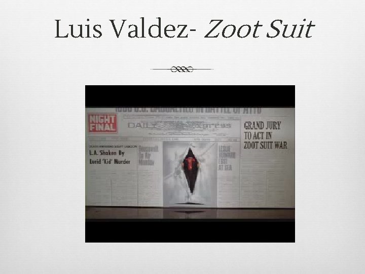 Luis Valdez- Zoot Suit Luis Valdez- Zoot Suit