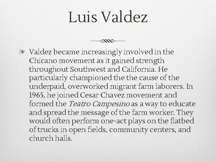Luis Valdez ❧ Valdez became increasingly involved in the Chicano movement as it gained Luis Valdez ❧ Valdez became increasingly involved in the Chicano movement as it gained