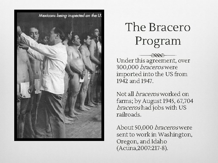 The Bracero Program Under this agreement, over 300, 000 braceros were imported into the The Bracero Program Under this agreement, over 300, 000 braceros were imported into the
